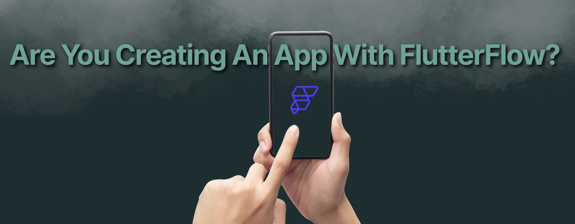 Are You Creating An App With FlutterFlow?